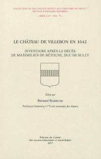 Le château de Villebon en 1642 : inventaire après le décès de Maximilien de Béthune, duc de Sully