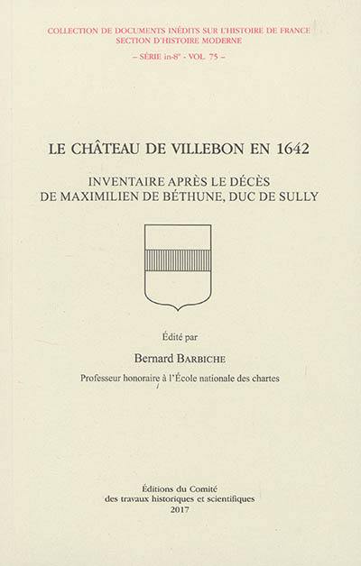 Le château de Villebon en 1642 : inventaire après le décès de Maximilien de Béthune, duc de Sully