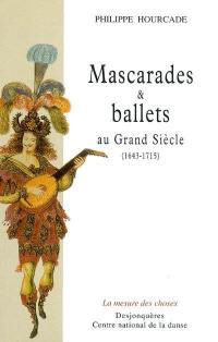 Mascarades et ballets au grand siècle (1643-1715)
