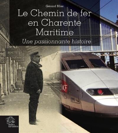 Le chemin de fer en Charente-Maritime : une passionante histoire
