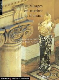 Visages de marbre et d'airain : la collection de bustes du Palais Garnier