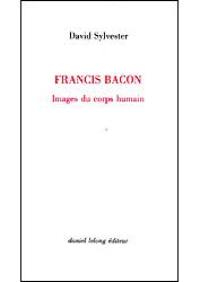 Francis Bacon : Images du corps
