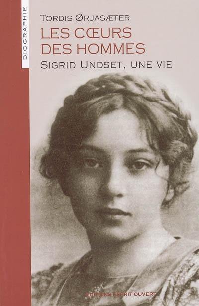 Les coeurs des hommes : Sigrid Undset, une vie