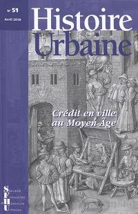 Histoire urbaine, n° 51. Crédit en ville au Moyen Age