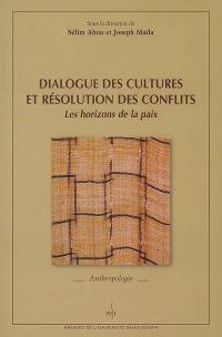 Dialogue des cultures et résolution des conflits : les horizons de la paix : conférence internationale, 24-25 octobre 2003