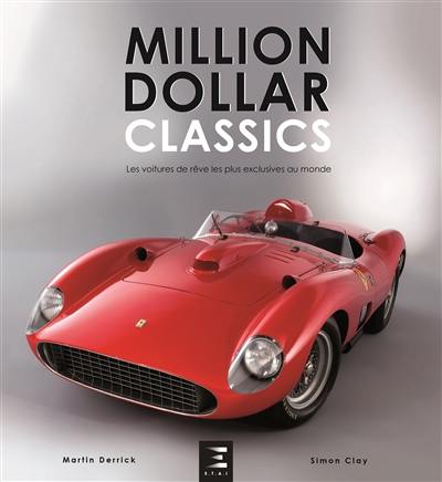 Million dollar classics : les voitures de rêve les plus exclusives au monde