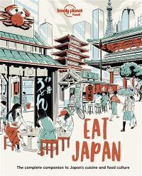 Eat Japan : the complete companion to Japan's cuisine and food culture