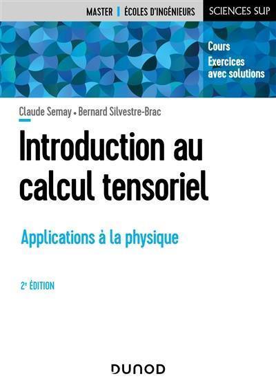 Introduction au calcul tensoriel : applications à la physique : cours, exercices avec solutions