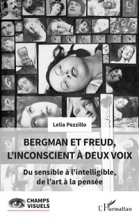 Bergman et Freud, l'inconscient à deux voix : du sensible à l'intelligible, de l'art à la pensée