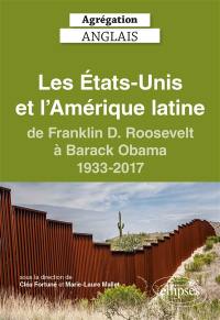 Les Etats-Unis et l'Amérique latine, de Franklin D. Roosevelt à Barack Obama, 1933-2017