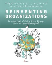 Reinventing organizations : la version résumée et illustrée du livre phénomène qui invite à repenser le management