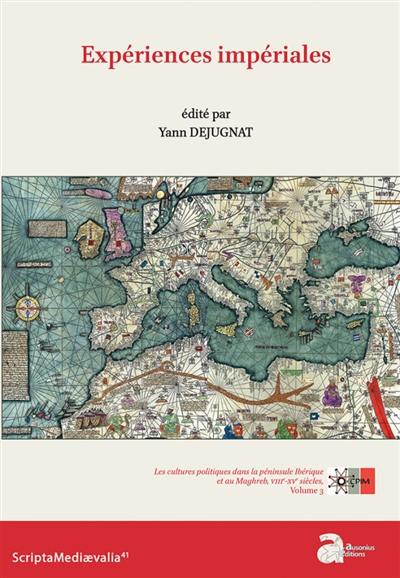 Les cultures politiques dans la péninsule Ibérique et au Maghreb, VIIIe-XVe siècles. Vol. 3. Expériences impériales