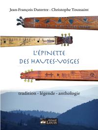 L'épinette des Hautes-Vosges : tradition, légendes, anthologie