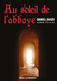 Au soleil de l'abbaye : roman policier