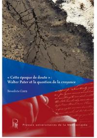Cette époque de doute : Walter Pater et la question de la croyance