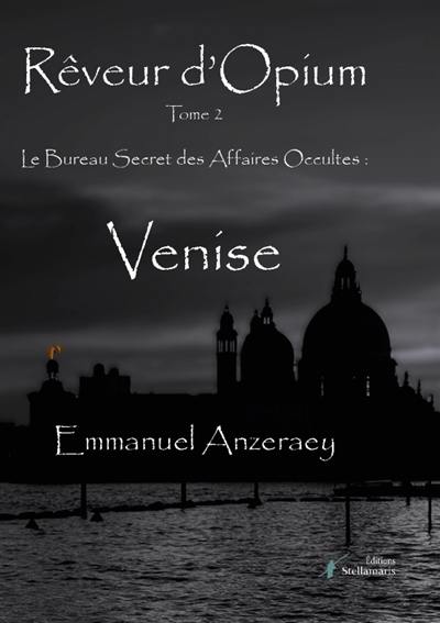 Rêveur d'Opium, Tome 2 : Le Bureau Secret des Affaires Occultes - Venise