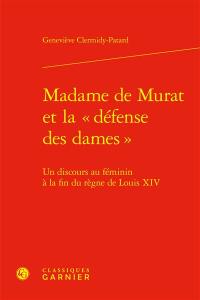 Madame de Murat et la défense des dames : un discours au féminin à la fin du règne de Louis XIV