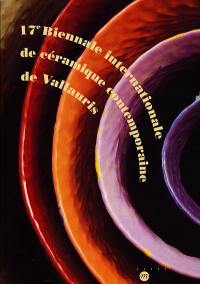 17e Biennale de céramique contemporaine de Vallauris : exposition tenue au Musée Magnelli-Musée de la céramique, du 8 juillet au 25 octobre 2000