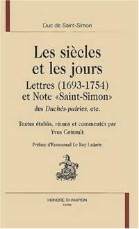 Les siècles et les jours : lettres (1693-1754) et Note Saint-Simon, des Duchés-pairies, etc.