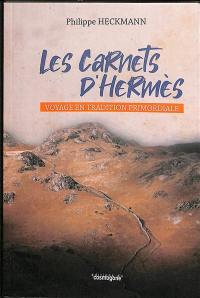 Les carnets d'Hermès : voyage en tradition primordiale