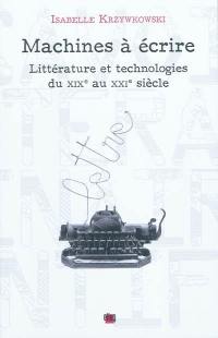 Machines à écrire : littérature et technologies du XIXe au XXIe siècle