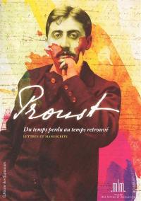 Proust, du temps perdu au temps retrouvé : précieuse collection de lettres et manuscrits : provenant des bibliothèques d'André et Simone Maurois et de Suzy Mante-Proust
