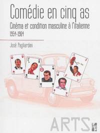 Comédie en cinq as : cinéma et condition masculine à l'italienne : 1954-1964
