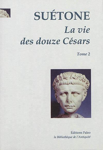 La vie des douze Césars. Vol. 2. Caligula, Claude, Néron
