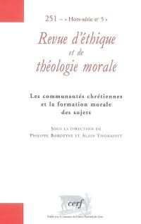 Revue d'éthique et de théologie morale, n° 251, HS 5. Les communautés chrétiennes et la formation morale des sujets