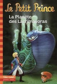 Le Petit Prince. Vol. 17. La planète des Lacrimavoras
