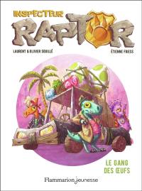 Inspecteur Raptor. Vol. 2. Le gang des oeufs