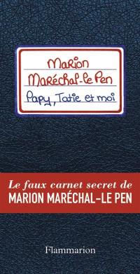 Papy, tatie et moi : le faux carnet secret de Marion Maréchal-Le Pen