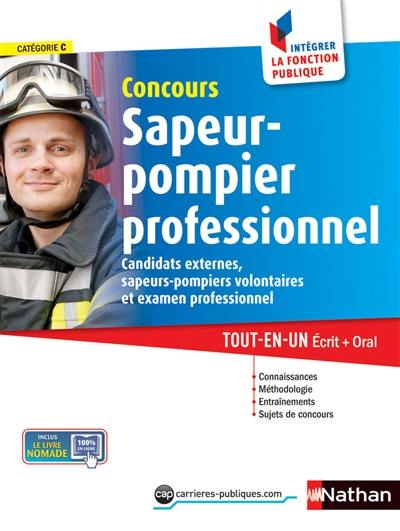 Concours sapeur-pompier professionnel : catégorie C, candidats externes, sapeurs-pompiers volontaires et examen professionnel : tout-en-un écrit + oral