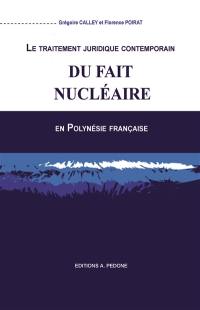 Le traitement juridique contemporain du fait nucléaire en Polynésie française