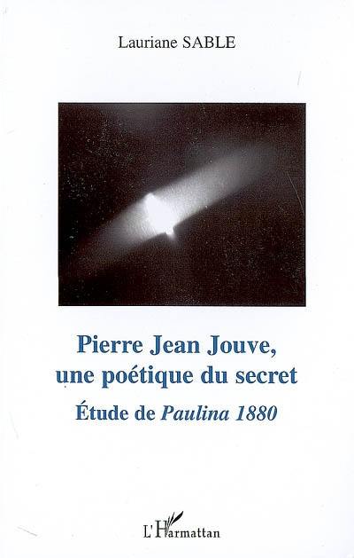 Pierre Jean Jouve, une poétique du secret : étude de Paulina 1880