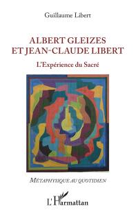 Albert Gleizes et Jean-Claude Libert : l'expérience du sacré