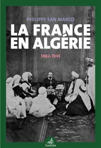 La France en Algérie : 1482-1945