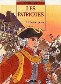 Les Patriotes. Vol. 1. L'héritier perdu