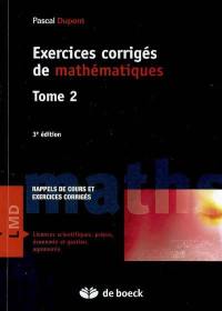 Exercices corrigés de mathématiques : rappels de cours et exercices corrigés. Vol. 2