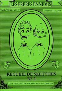 Les frères ennemis : recueil de sketches. Vol. 2