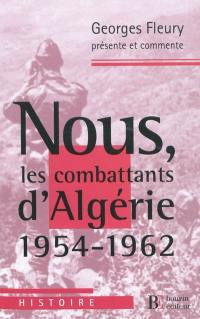 Nous, les combattants d'Algérie : 1954-1962