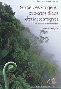 Guide des fougères et plantes alliées des Mascareignes : La Réunion, Maurice et Rodrigues