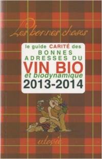 Le guide Carité des bonnes adresses du vin bio et biodynamique : 2013-2014