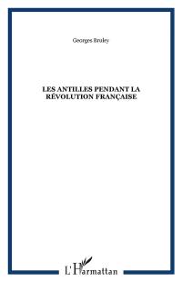 Les Antilles pendant la Révolution française
