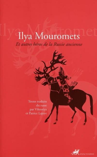 Ilya Mouromets : et autres héros de la Russie ancienne