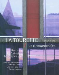 La Tourette, le cinquantenaire, 1959-2009 : rencontre Le Corbusier-François Morellet