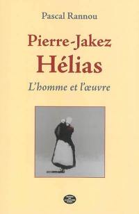 Pierre-Jakez Hélias : l'homme et l'oeuvre