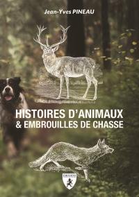 Histoires d'animaux & embrouilles de chasse