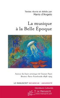 La musique à la Belle Epoque : autour du foyer artistique de Gustave Fayet, Béziers-Paris-Fontfroide, 1898-1914