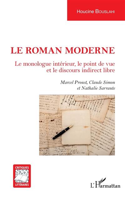 Le roman moderne : le monologue intérieur, le point de vue et le discours indirect libre : Marcel Proust, Claude Simon et Nathalie Sarraute